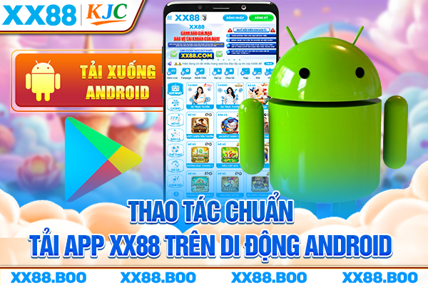 Thao tác chuẩn tải app XX88 trên di động Android