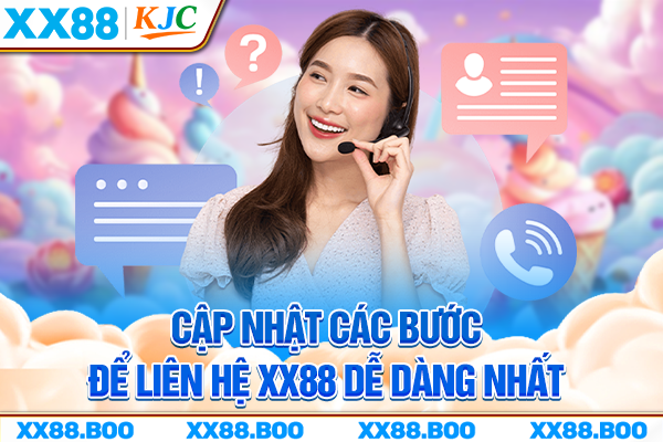 Cập nhật các bước để liên hệ XX88 dễ dàng nhất