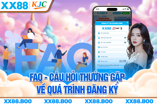 FAQ - Câu hỏi thường gặp về quá trình đăng ký