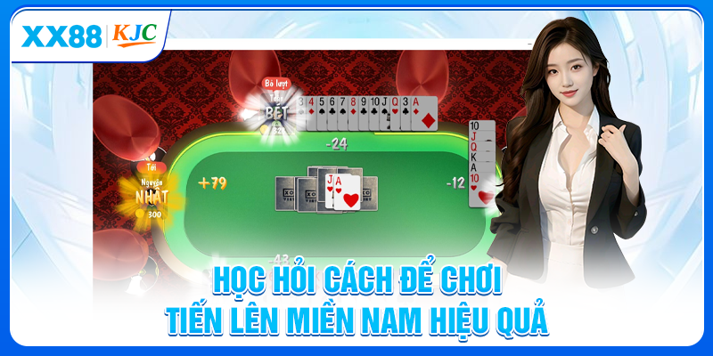 Học hỏi cách để chơi Tiến lên miền Nam hiệu quả