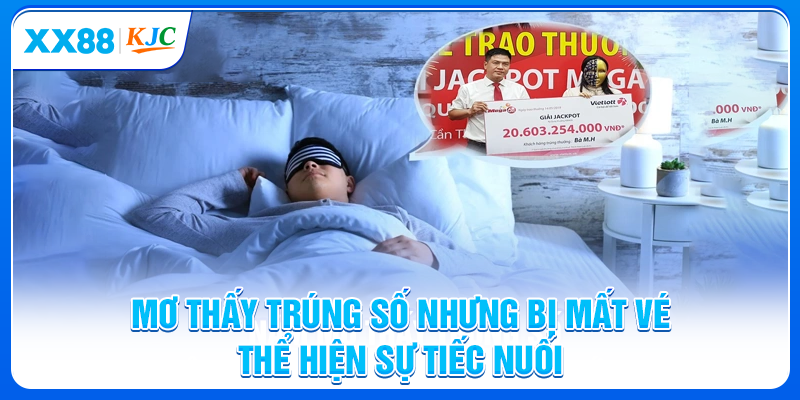 Mơ thấy trúng số nhưng bị mất vé thể hiện sự tiếc nuối